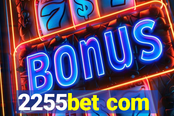 2255bet com